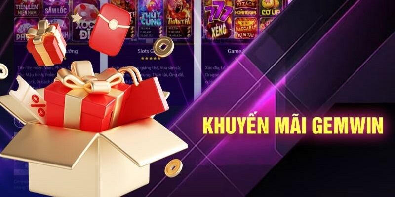 khuyến mãi Gemwin Một số chương trình khuyến mãi Gemwin cực hấp dẫn