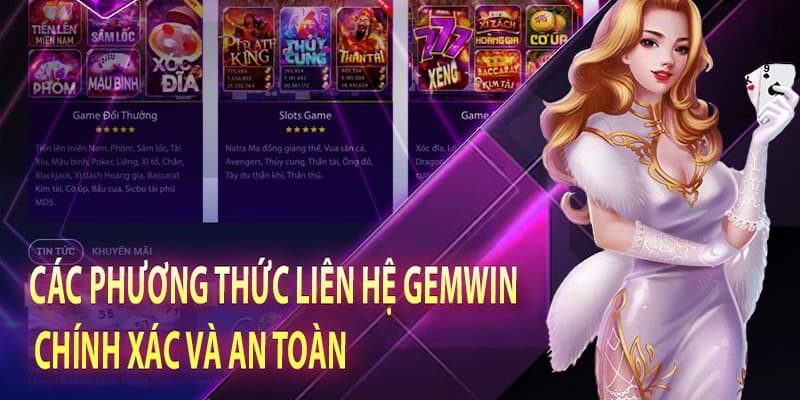 liên hệ gemwin Gemwin cung cấp nhiều phương thức liên lạc để hội viên thỏa sức lựa chọn