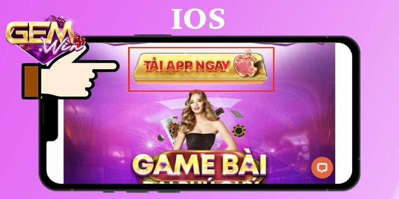 Các bước thực hiện đơn giản khi tham gia tải app Gemwin trên ứng dụng iOS