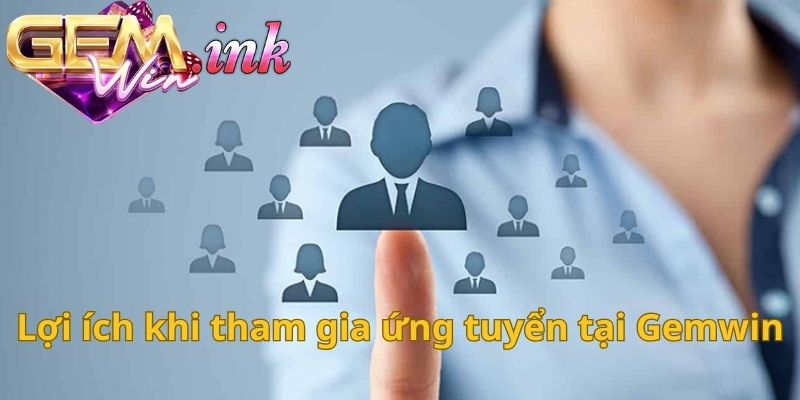 Lợi ích khi tham gia ứng tuyển tại Gemwin